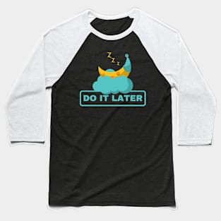 Sleeping Moon Do It Later Humor And Funny Baseball T-Shirt